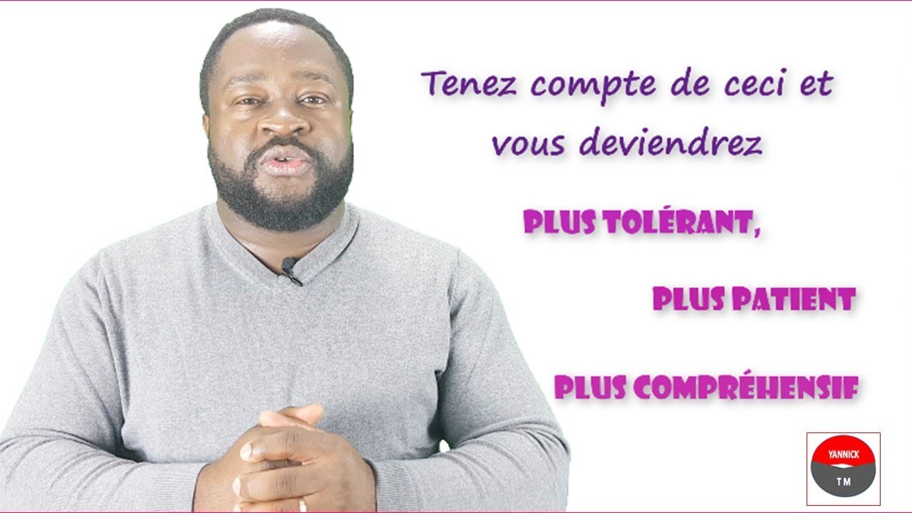 Comprehensif comment être plus compréhensif, patient et tolérant - YouTube