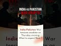 India-Pak War Begins: A New Chapter Unfolds #war #indvspak