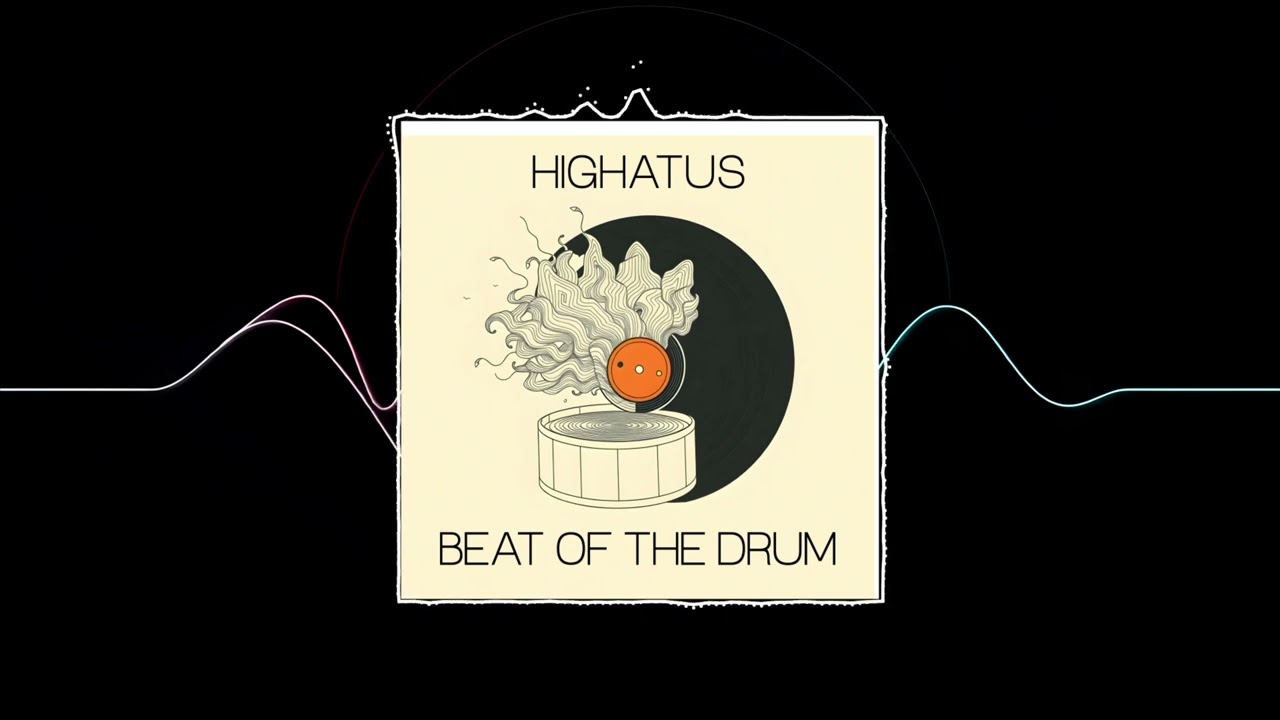Highatus - Beat of the Drum