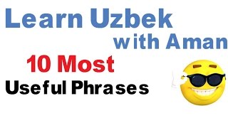 Learn Uzbek - Lesson 4 - 10 most Important phrases to Learn Learn Uzbek - Lesson 4 - 10 most Important phrases to Learn