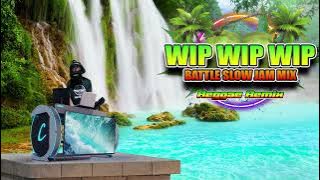 Wip Wip Wip - Slow Jam Reggae Remix  Dj Jhanzkie 2023 Battle Ragatak Mix