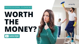 Is Professional Cleaning Service Worth the Money? Don't Get Scammed | Amenify