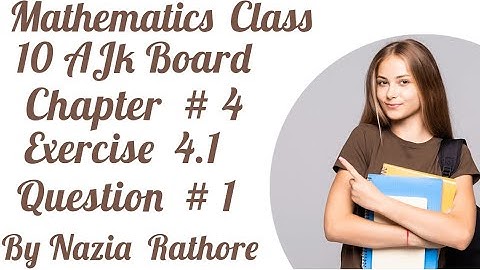 Mathematics  Class 10 AJK Board Chapter # 4 Exercise  4.1 Question  # 1