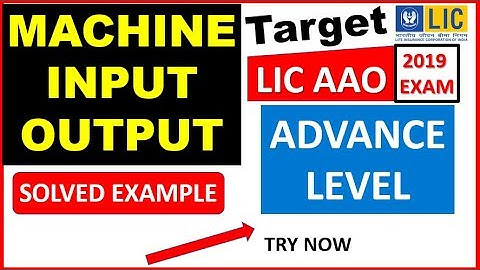 MACHINE INPUT OUTPUT TEST SERIES QUESTION for LIC AAO EXAM (by PracticeMock)