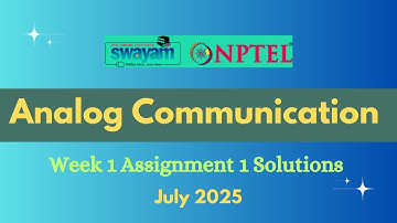 NPTEL Analog Communication Week 1 Assignment 1 Solutions July 2025