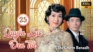 Quyền Lực Đen Tối (The Charm Beneath) 25/30 | Trần Hào, Lê Tư, Mông Gia Tuệ | TVB 2005