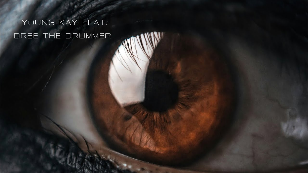 Young Kay (In The Eye) feat Dree The Drummer