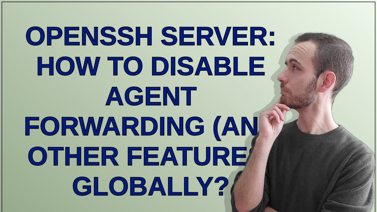 OpenSSH server: How to disable agent forwarding (and other features ...