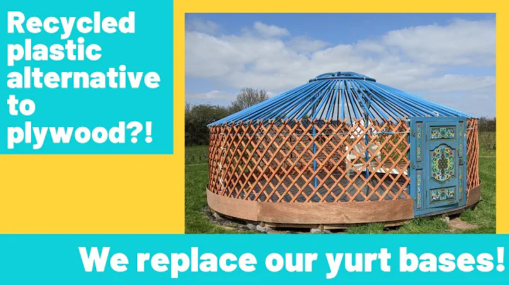 Recycled plastic alternative to plywood for yurt bases - PLUS this year's yurt builds!
