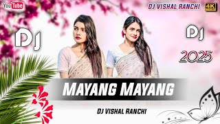 Mayang Mayang New Nagpuri Dj Song Remix 2025 (Dj Vishal Ranchi)
