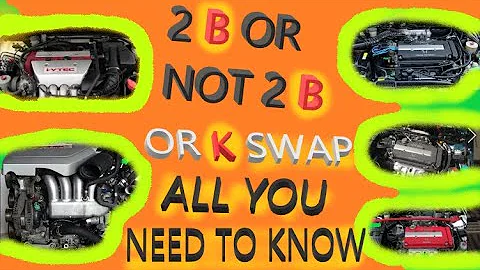 K SERIES OR B SERIES | WHAT YOU NEED TO KNOW |  PROS & CONS | KSWAP | B SWAP | DOHC VTEC CONVERSIONS