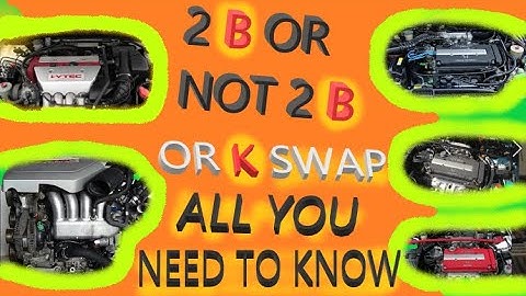 K SERIES OR B SERIES | WHAT YOU NEED TO KNOW |  PROS & CONS | KSWAP | B SWAP | DOHC VTEC CONVERSIONS