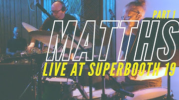 MATTHS (Matt Hodson) LIVE @SUPERBOOTH19 PART 1