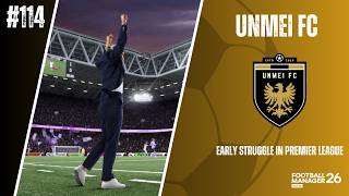 FMM 26 Create-a-Club x Road-to-Glory: UNMEI FC | Early Struggle in Premier League #114