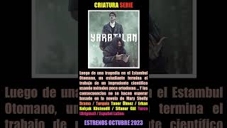 CRIATURA / Octubre 2023 / Serie de Netflix / Basado en la Novela de Mary Shelly / Drama / de Turquía