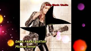 Dara Paras Guitar -  Micheal Jemat
