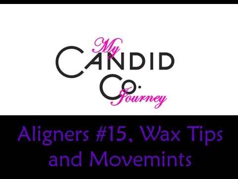 Candid Co Journey Aligners #15 - Wax Tips and Movemints!!!
