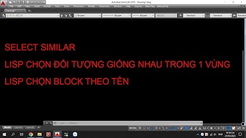 Share Lisp Autocad - Chọn đối tượng (tương tự select similar).