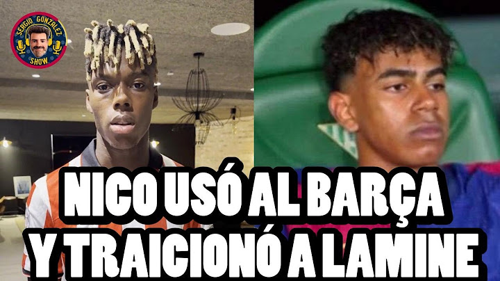 TRAICIÓN DE NICO A LAMINE.  USARON AL BARÇA PARA RENOVAR EN BILBAO. EL POSTEO DEL PADRE DE LAMINE.