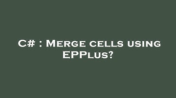 C# : Merge cells using EPPlus?