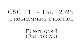 C Programming Practice (Fall 2023) - 3.01 - Functions I (Factorial)