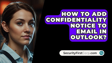 How To Add Confidentiality Notice To Email In OUTLOOK? - SecurityFirstCorp.com