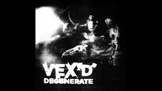 Vex&#39;d - Degenerate