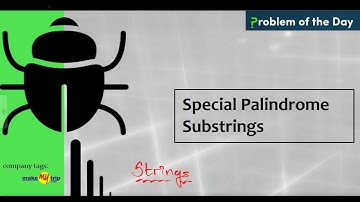 Special Palindrome Substrings gfg | Problem Of The Day | Code Explained
