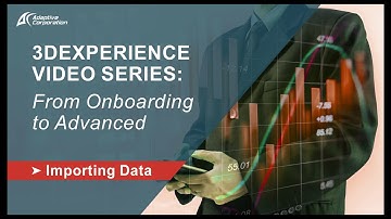 3DEXPERIENCE Video Series   Video 2 Importing Data