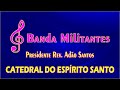 Banda Militantes - Presidente Rev. Adão Santos