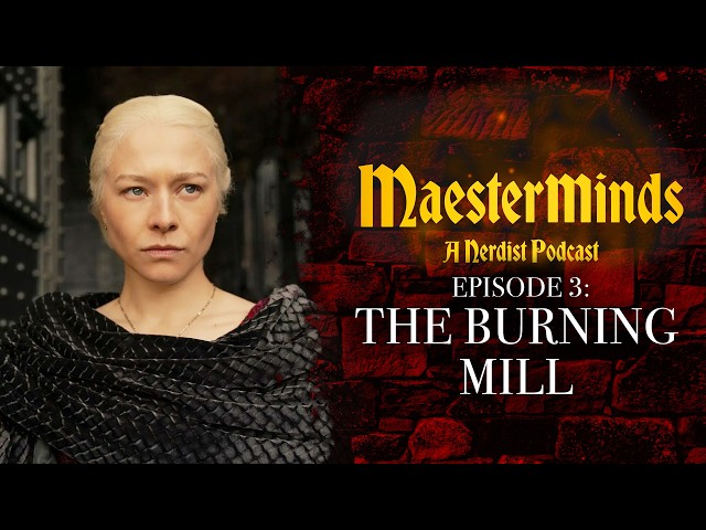 HOUSE OF THE DRAGON S2 E3 “The Burning Mill” Breakdown | MAESTERMINDS