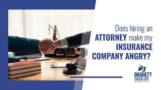 Does Hiring a Lawyer Make my Insurance Company Angry?