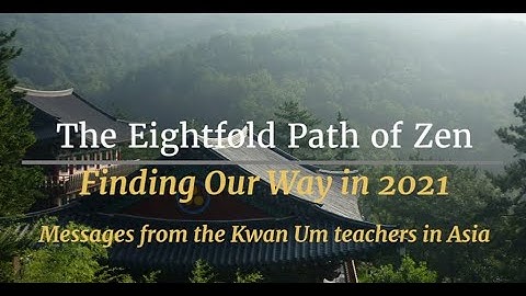 The Eight-fold Path of Zen from Kwan Um Teachers in Asia