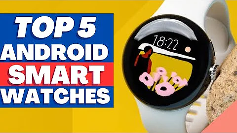 Top 5: Best Android Smartwatch [2023]