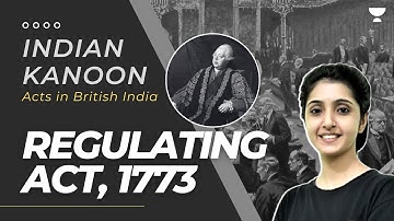 Regulating Act, 1773 | India Kanoon | Modern History for UPSC | By Arti Chhawari