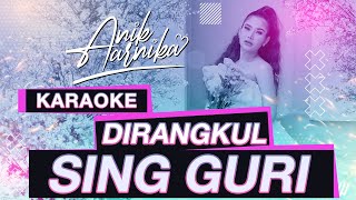 DIRANGKUL SING GURI - ANIK ARNIKA ( KARAOKE VERSION )