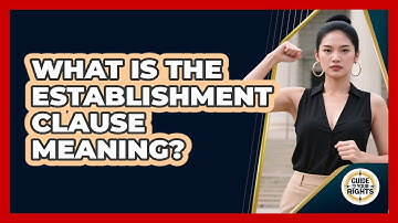 What Is the Establishment Clause Meaning?