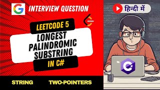 LeetCode 5 - Longest Palindromic Substring Explanation | String | Two-pointers | C#