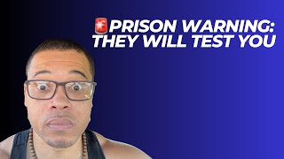 Inmates Will Test You On Day One
