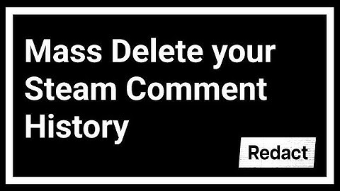 How to Mass Delete all Steam Comments at Once | Redact.dev Tutorial