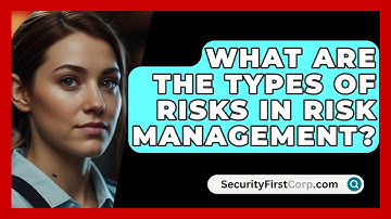 What Are The Types Of Risks In Risk Management? - SecurityFirstCorp.com