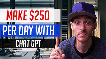 How to Make $250 Per Day with Chat GPT (OpenAI)