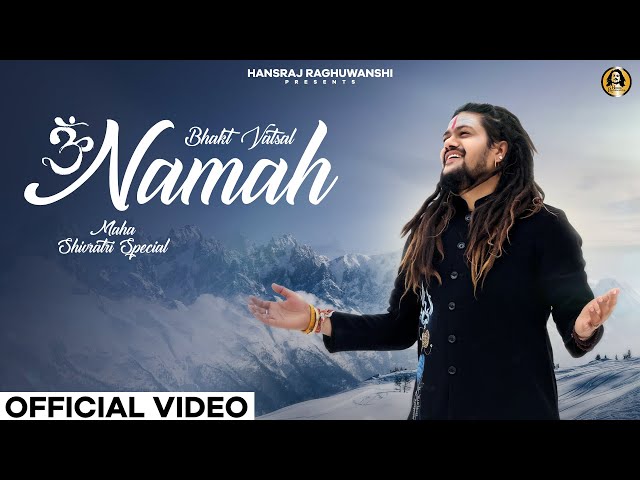 Bhakt Vatsal Namah | Hansraj Raghuwanshi | Mahashivratri Special 2024 | Official Music Video class=