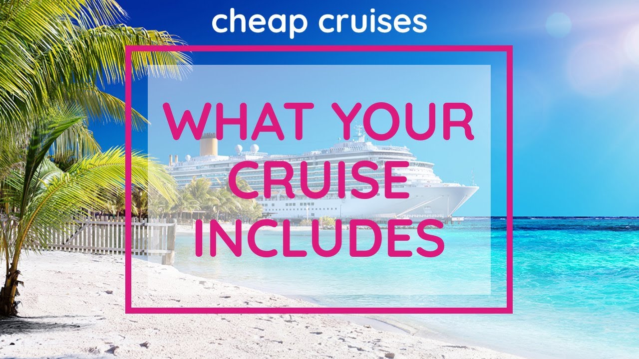 What Is Included In My Cruise | Why Book A Cruise Now