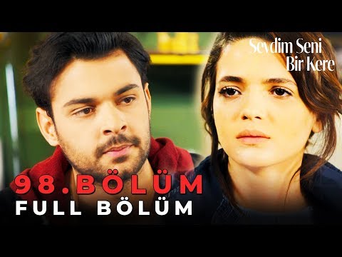 Sevdim Seni Bir Kere - 98. Bölüm