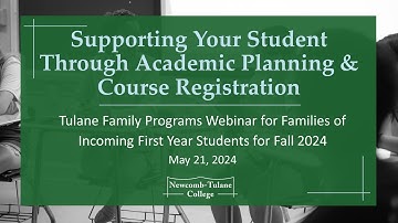 Tulane Family Webinar - Supporting Your Student Through Academic Planning and Course Registration