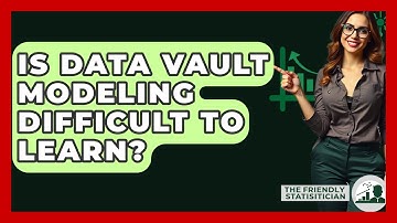 Is Data Vault Modeling Difficult To Learn? - The Friendly Statistician