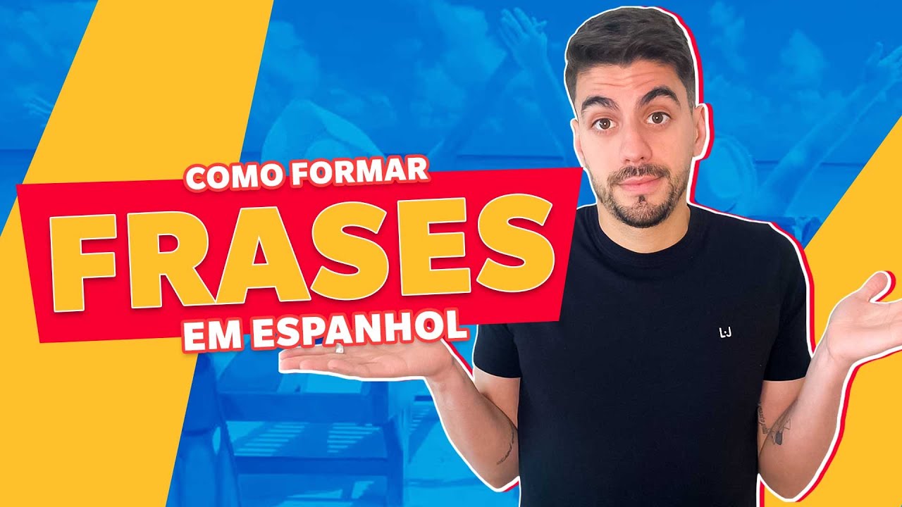 COMO FORMAR FRASES EM ESPANHOL