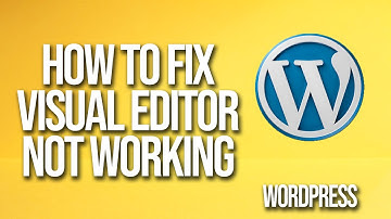 How To Fix WordPress Visual Editor Not Working