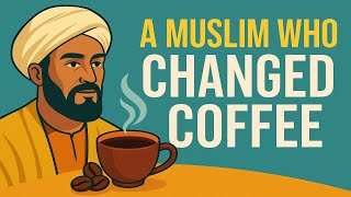 A Muslim Who Changed Coffee Forever | The Untold Story of Coffee & Sufi Culture